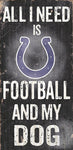 Colts 6x12 Wood Sign All I Need is My Dog