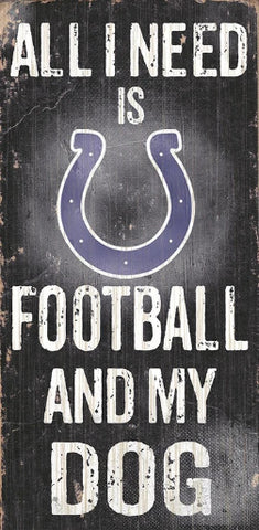 Colts 6x12 Wood Sign All I Need is My Dog