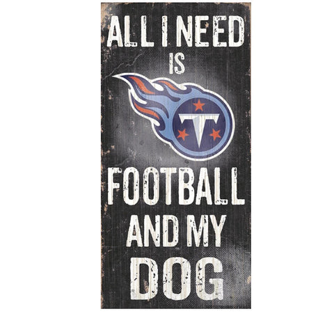 Titans 6x12 Wood Sign All I Need is My Dog