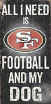 49ers 6x12 Wood Sign All I Need is My Dog