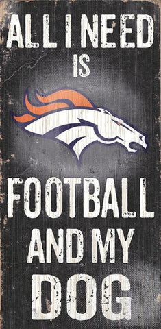 Broncos 6x12 Wood Sign All I Need is My Dog