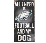 Eagles 6x12 Wood Sign All I Need is My Dog